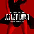 Drty Dame、tracy byrd - Late Night Fantasy (Explicit)