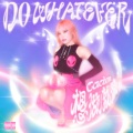 DO WHATEVER (想做就做)