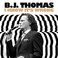 B.J Thomas、The Triumphs - I Know It's Wrong