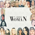 I Know A Woman (feat. Anna Rose Twinnie Louisa Plant Tigirlily Corrina Wendy Moten Julia Cole bshp Bianca Rose Kelsey Gill Parker McKay Alyssa Bonagura Summer Overstreet Victoria Bigelow Kelleigh Bannen & Shelly Fairchild)