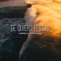 Sorprize、castleurbano - Te Quiero Hablar