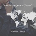 Smooth Background Sounds - World of Thought