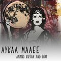 Anand Kirtan、Tom - Aykaa Maaee