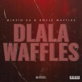Mikzin SA、Uncle Waffles - Dlala Waffles (Explicit)
