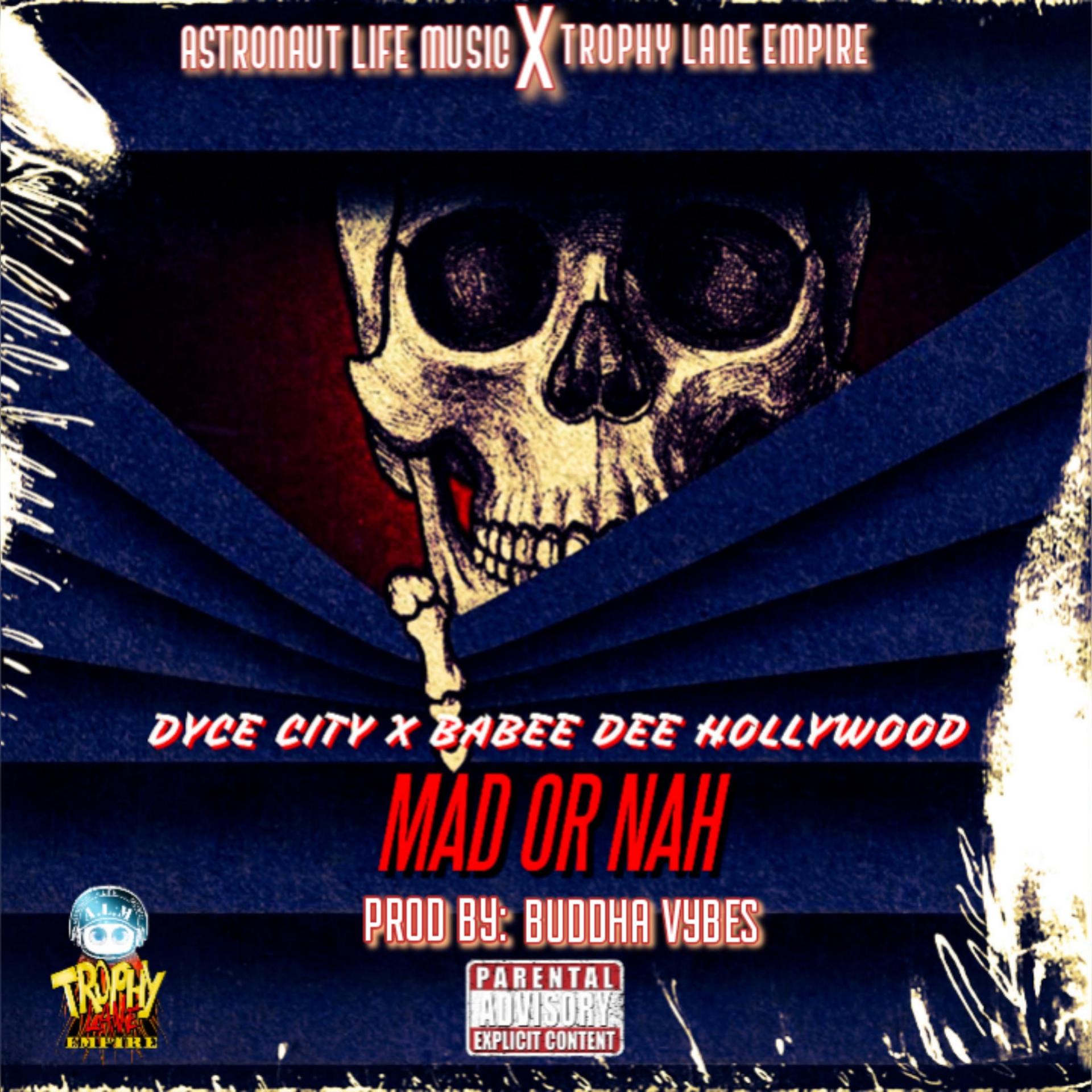 Dyce city、Babee Dee Hollywood - Mad or nah (feat. Babee Dee Hollywood)(Explicit)