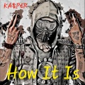 Kasper - How It Is (Off Top)(Explicit)