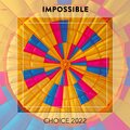 Impossible CHOICE 2022