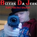 Bizerk Da Jerk - People Who Cant Stand Me