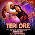 Teri Ore (AK Stories Remix)