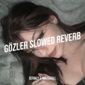 Gözler Slowed Reverb (Explicit)