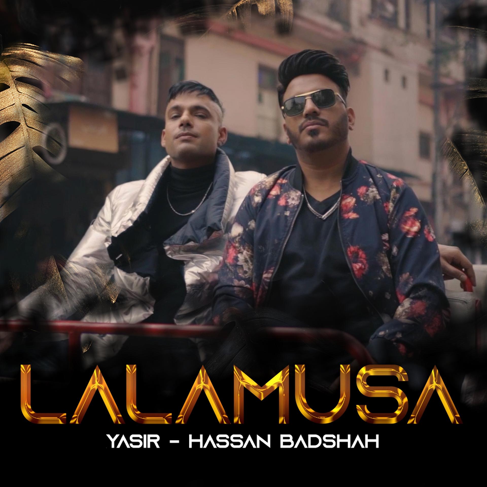 Hassan Badshah、Yasir - Lalamusa