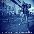Andrew Ward - STREET FIGHT SYMPHONY
