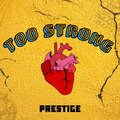 prestige、Preston Butler Iii - TOO STRONG