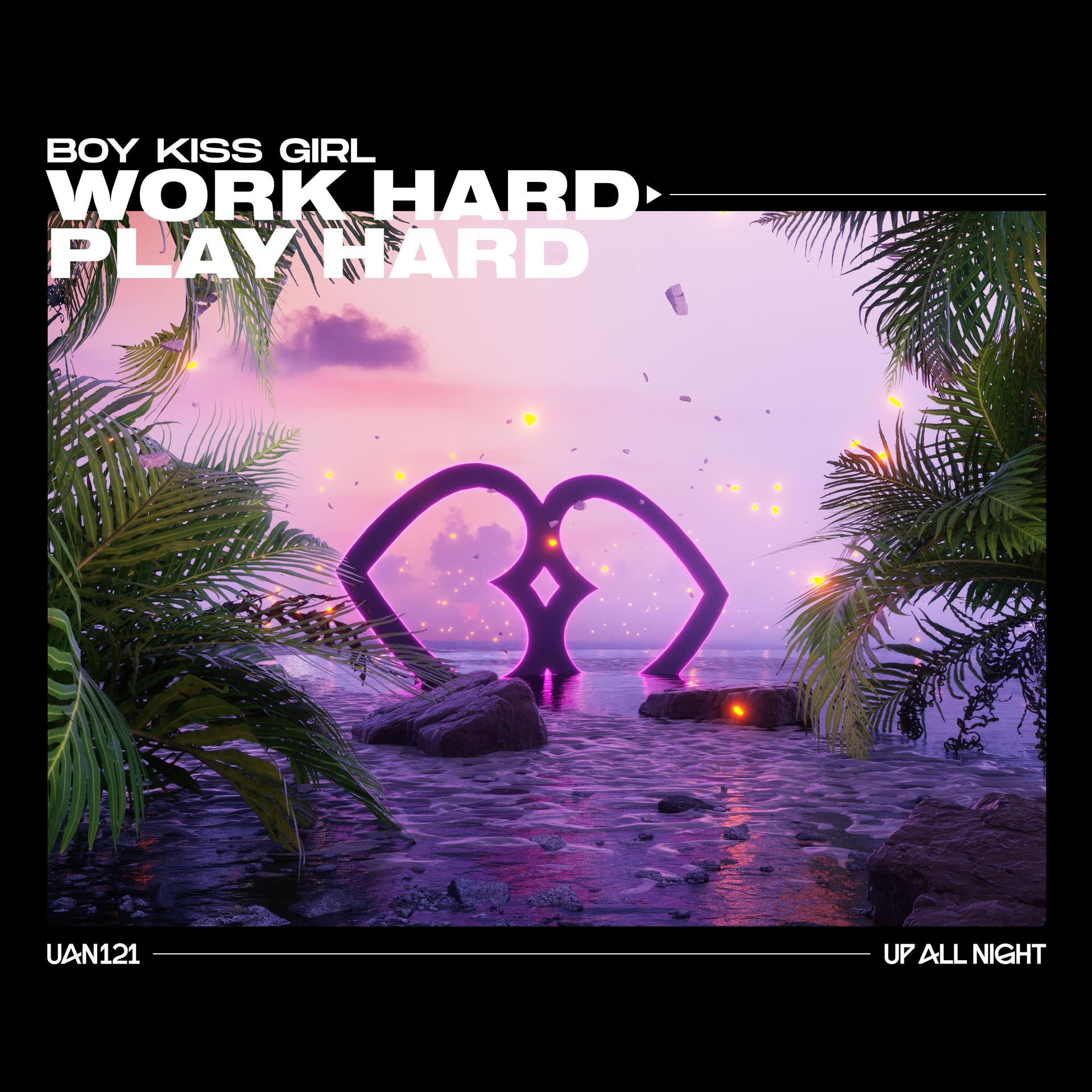 Boy Kiss Girl - Work Hard Play Hard