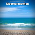 Meeresrauschen zur Erholung, zum Einschlafen und zur Regeneration