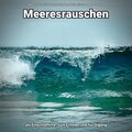 Meeresrauschen als Einschlafhilfe, zum Erholen und für Qigong