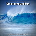 Meeresrauschen zur Entspannung、Meeres Rauschen、Naturgeräusche - Lesen für Erfüllung