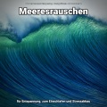 Meeresrauschen zur Entspannung、Meeres Rauschen、Naturgeräusche - Schöne Vibes