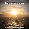 Meeresrauschen zum Einschlafen, Durchschlafen und für Meditation