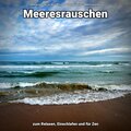 Meeresrauschen für den Tiefschlaf、Naturgeräusche、Meeres Rauschen - Zum Entspannen