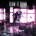 Slow It Down (Explicit)