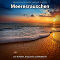 Meeresrauschen zum Schlafen, Entspannen und Meditieren