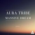 Aura Tribe - Massive Dream (Edit Mix)
