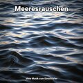 Meeresrauschen ohne Musik zum Einschlafen