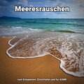 Meeresrauschen Sounds Arno Holmberg、Meeres Rauschen、Naturgeräusche - Loslassen im Mondlicht