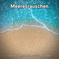 Meeresrauschen zum Einschlafen, Erholen sowie für Körper und Seele