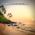 Meeresrauschen für den Tiefschlaf、Naturgeräusche、Meeres Rauschen - Qigong
