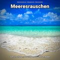 Meeresrauschen zum Einschlafen, zur Entspannung und zum Baden