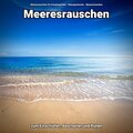 Meeresrauschen für Urlaubsgefühle、Naturgeräusche、Meeres Rauschen - Sehnsucht für alle Sinne