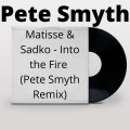 Sadko、Pete Smyth、Alexander Parkhomenko、Yury Parkhomenko、Matisse - Into The Fire (Pete Smyth Remix)