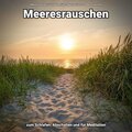Meeresrauschen zum Schlafen, Abschalten und für Meditation