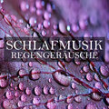 Regengeräusche、Schlafmusik、Entspannungsmusik Oase - Schlafmusik Regengeräusche, Teil. 24