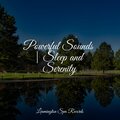 Powerful Sounds | Sleep and Serenity