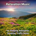 Relaxation Music for Sleeping, Relaxation, Studying, Traffic Noise