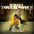 Betheezy、Meez - When I Touchdown