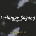 Terlanjur Sayang (Menyesal)(Explicit)