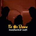 Confusled Lofi - Tie Me Down (Slowed and Reverb)