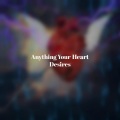 Anything Your Heart Desires