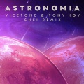 Shei、Vicetone、Tony Igy - Astronomia