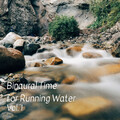 Binaural Time for Running Water Vol. 1