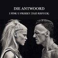 TAZI、Die Antwoord - I Fink U Freeky (TAZI Re-F**k)