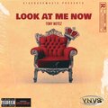 LOOK AT ME NOW (Explicit)