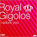 Royal Gigolos - I Adore You