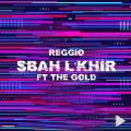 Reggio、The Gold - SBAH L'KHIR (feat. The Gold)(Explicit)