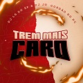 TREM MAIS CARO (Explicit)