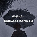 Nainsy - Mujhko Barsaat bana lo